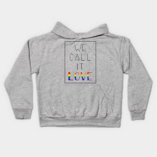 we call it love - pride Kids Hoodie